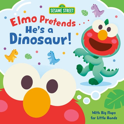 Elmo Pretends...He's a Dinosaur! (Sesame Street) by Posner-Sanchez, Andrea