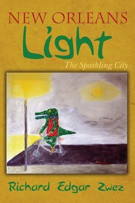 New Orleans Light: The Sparkling City by Zwez, Richard Edgar