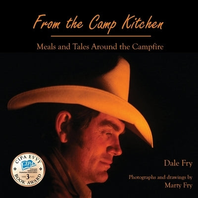 From the Camp Kitchen: Meals and Tales Around the Campfire by Fry, Dale