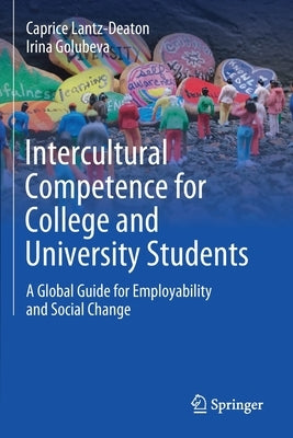 Intercultural Competence for College and University Students: A Global Guide for Employability and Social Change by Lantz-Deaton, Caprice