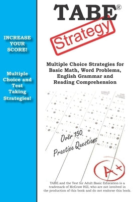 TABE Strategy: : Winning Multiple Choice Strategy for the Test for Adult Basic Education Exam by Complete Test Preparation Inc