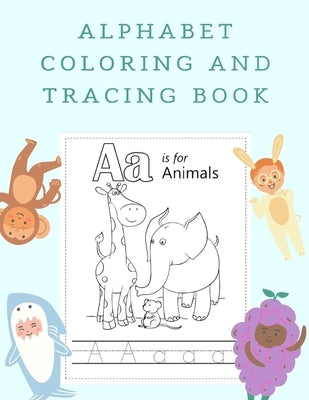 Alphabet Coloring and Tracing Book: Coloring Books for 3 Year Olds Preschool Workbooks Age 4 by Twain, Emily