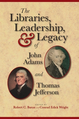 Libraries, Leadership and Legacy of Thomas Jefferson by Baron, Robert C.