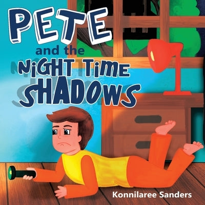 Pete and the Night Time Shadows by Sanders, Konnilaree Walker