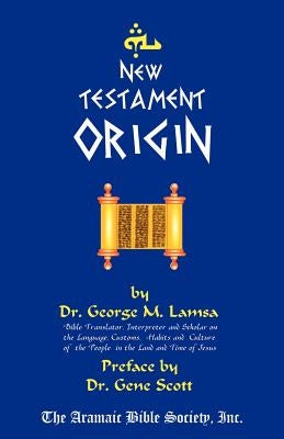 New Testament Origin by Lamsa, M. George