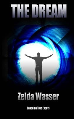 The Dream: Based loosely on a true story by Wasser, Zelda
