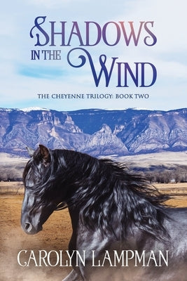 Shadows in the Wind: Cheyenne Trilogy Book Two by Lampman, Carolyn