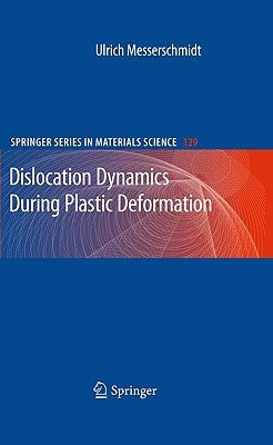 Dislocation Dynamics During Plastic Deformation by Messerschmidt, Ulrich