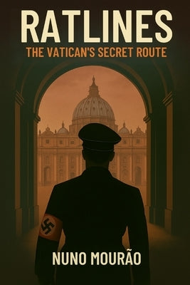 Ratlines: The Vatican's Secret Route by Mourão, Nuno