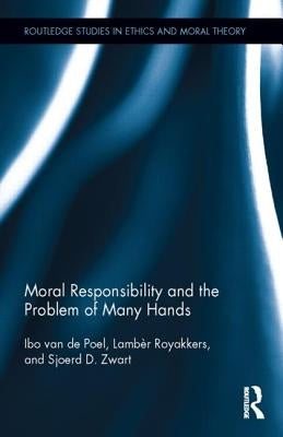 Moral Responsibility and the Problem of Many Hands by Van de Poel, Ibo