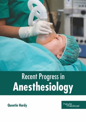 Recent Progress in Anesthesiology by Hardy, Quentin
