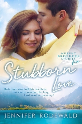 Stubborn Love: A Murphy Brothers Story by Rodewald, Jennifer