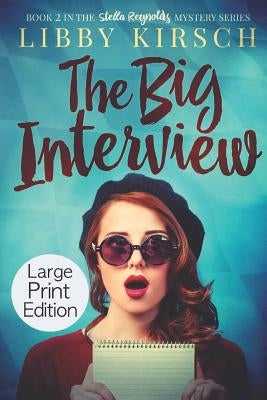 The Big Interview - Large Print Edition: A Stella Reynolds Mystery by Kirsch, Libby