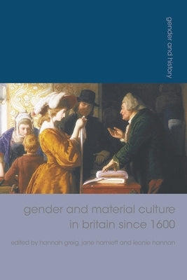 Gender and Material Culture in Britain Since 1600 by Hamlett, Jane