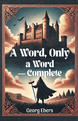 A Word, Only a Word - Complete by Ebers, Georg