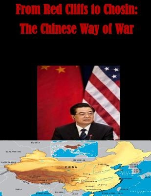 From Red Cliffs to Chosin: The Chinese Way of War by United States Army Command and General S
