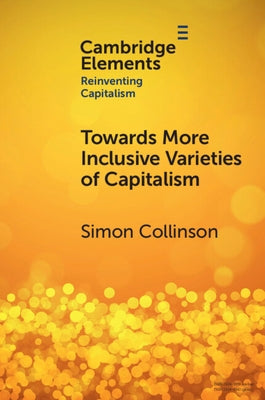 Towards More Inclusive Varieties of Capitalism by Collinson, Simon