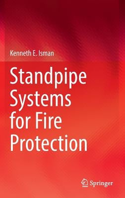 Standpipe Systems for Fire Protection by Isman, Kenneth E.