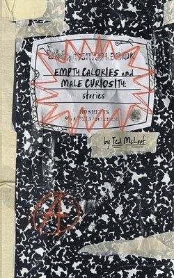Empty Calories and Male Curiosity: Stories by McLoof, Ted