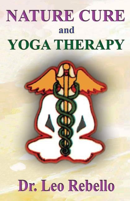 Nature Cure and Yoga Therapy by Rebello, Leo