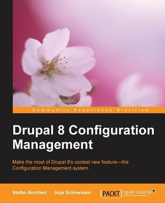 Drupal 8 Configuration Management by Borchert, Stefan