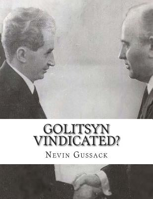 Golitsyn Vindicated?: A Second Look at Splits in the Communist World During the Cold War by Gussack, Nevin
