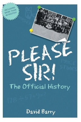 Please Sir! The Official History by Barry, David