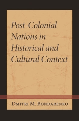 Post-Colonial Nations in Historical and Cultural Context by Bondarenko, Dmitri M.