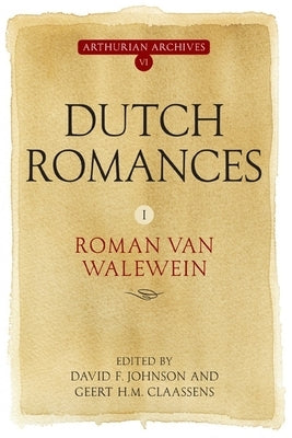 Dutch Romances I: Roman Van Walewein by Johnson, David F.