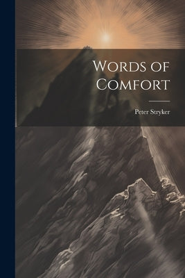 Words of Comfort by Stryker, Peter