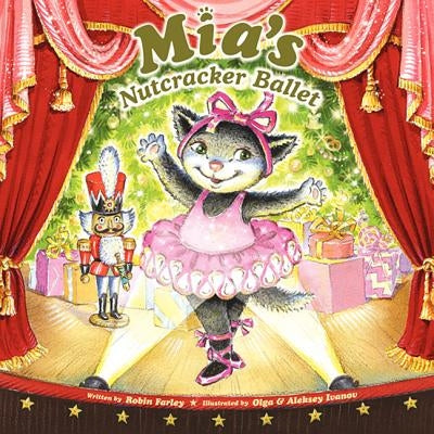 Mia's Nutcracker Ballet: A Christmas Holiday Book for Kids by Farley, Robin