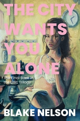 The City Wants You Alone by Nelson, Blake