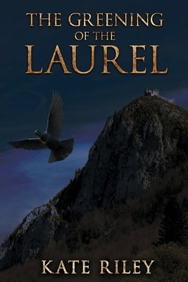 The Greening of the Laurel by Riley, Kate