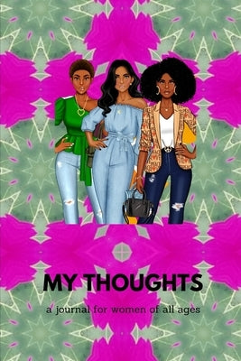 My Thoughts: a journal for women of all ages by Smith, Cheryl