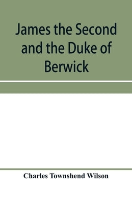 James the Second and the Duke of Berwick by Townshend Wilson, Charles