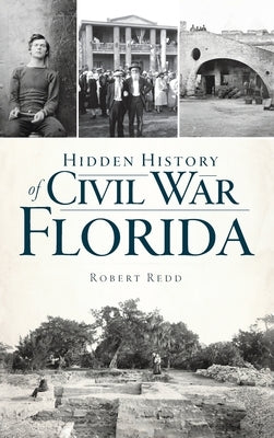 Hidden History of Civil War Florida by Redd, Robert