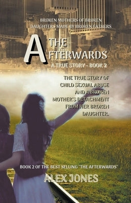 Broken Mothers of Broken Daughters Made By Broken Fathers by Jones, Alex