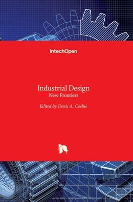 Industrial Design: New Frontiers by Coelho, Denis