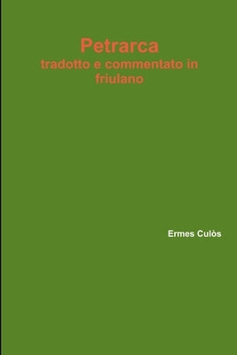 Petrarca tradotto e commentato in friulano by Culòs, Ermes