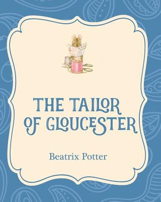 The Tailor of Gloucester by Potter, Beatrix