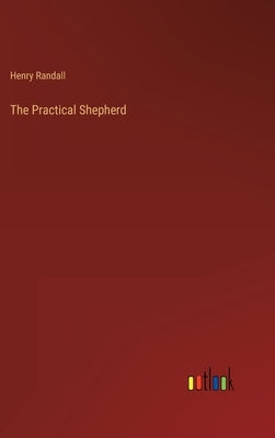 The Practical Shepherd by Randall, Henry