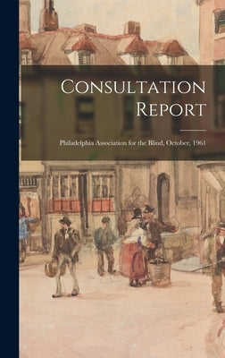 Consultation Report: Philadelphia Association for the Blind, October, 1961 by Anonymous