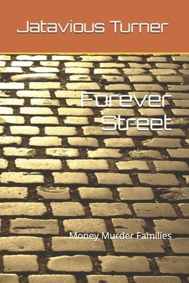 Forever Street: Money Murder Families by Turner, Jatavious