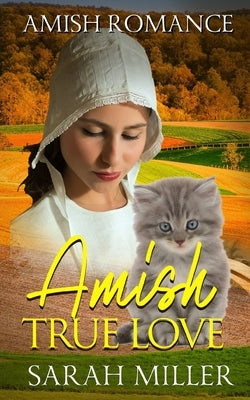 Amish True Love: Amish Short Romance Fiction by Miller, Sarah