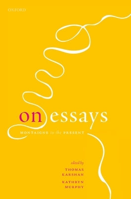 On Essays: Montaigne to the Present by Karshan, Thomas
