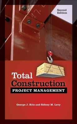 Total Construction Project Management, Second Edition by Ritz, George