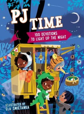 Pj Time: 100 Bedtime Devotions to Light Up the Night by Smietanka, Ela