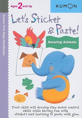 Let's Sticker & Paste! Amazing Animals by Kumon Publishing