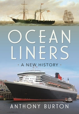 Ocean Liners: A New History by Burton, Anthony