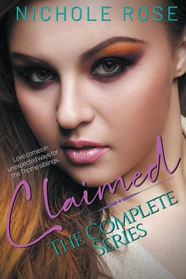 Claimed: The Complete Series by Rose, Nichole